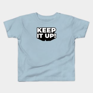 keep it up! black and white Kids T-Shirt